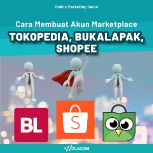 Cara Membuat Account Marketplace Tokopedia, Shopee & Bukalapak - Online Marketing Guidance