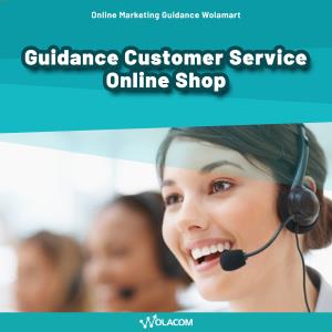 Guidelines Customer Service Online Shop - Online Marketing Guidance Wolamart