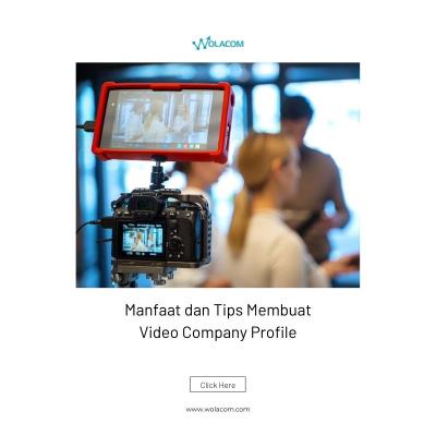 Manfaat dan Tips Membuat Video Company Profile