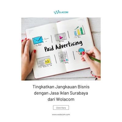 Tingkatkan Jangkauan Bisnis dengan Jasa Iklan Surabaya dari Wolacom