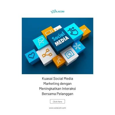 Kuasai Social Media Marketing dengan Meningkatkan Interaksi Bersama Pelanggan