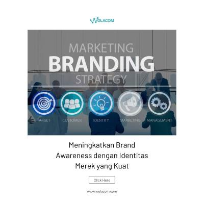 Meningkatkan Brand Awareness dengan Identitas Merek yang Kuat
