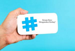 Kenapa Harus Menggunakan Hashtag?